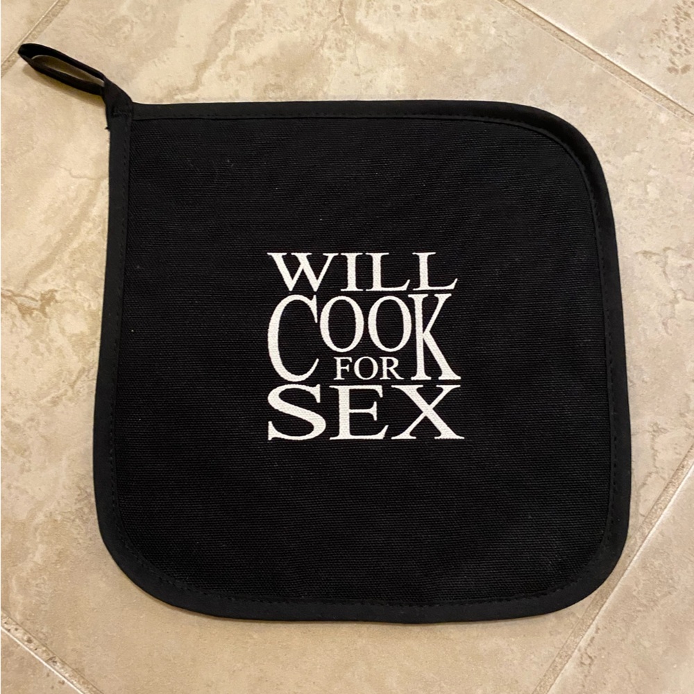 “Will Cook for Sex” pot holder